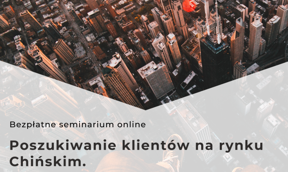 Seminarium online „Poszukiwanie klientów na rynku Chińskim” (1)